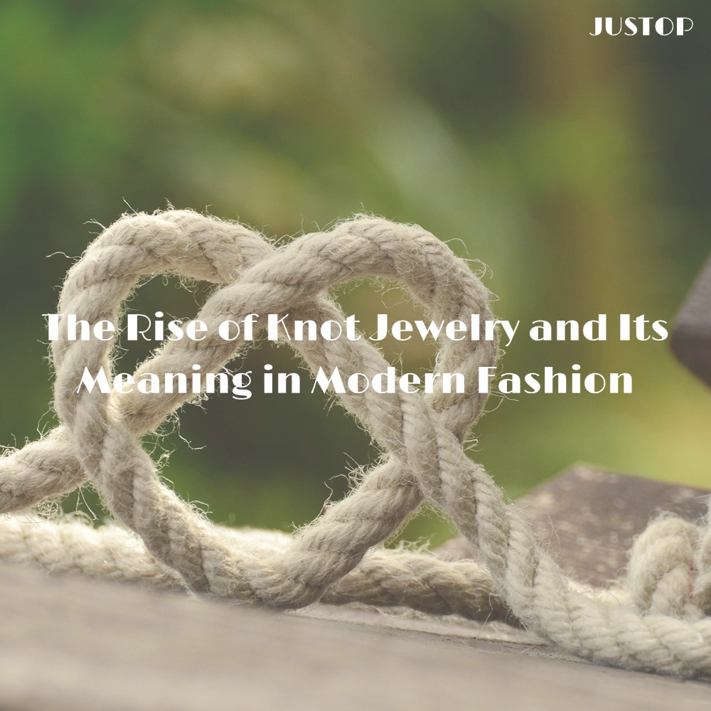 Hexingsheng Jewelry | The Rise of Knot Jewelry and Its Meaning in Modern Fashion